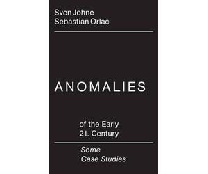 Anomalies of the Early 21st Century / Some Case Studies (Tascabile)