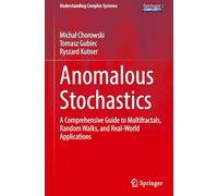 Anomalous Stochastics: A Comprehensive Guide to Multifractals, Random Walks and Real-world Applications