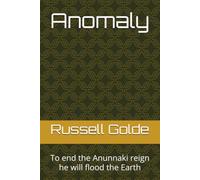 Anomaly: To end the Anunnaki reign he will flood the Earth