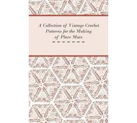 Anon A Collection of Vintage Crochet Patterns for the Making of Plac (Tascabile)