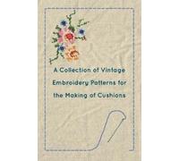 Anon A Collection of Vintage Embroidery Patterns for the Making of C (Tascabile)