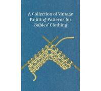 Anon A Collection of Vintage Knitting Patterns for Babies' Clothing (Tascabile)