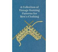 Anon A Collection of Vintage Knitting Patterns for Men's Clothing (Tascabile)