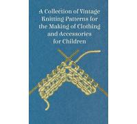 Anon A Collection of Vintage Knitting Patterns for the Making of Clo (Tascabile)