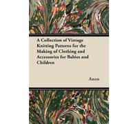 Anon A Collection of Vintage Knitting Patterns for the Making of Clo (Tascabile)