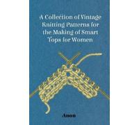 Anon A Collection of Vintage Knitting Patterns for the Making of Sma (Tascabile)