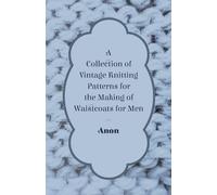 Anon A Collection of Vintage Knitting Patterns for the Making of Wai (Tascabile)