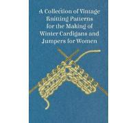 Anon A Collection of Vintage Knitting Patterns for the Making of Win (Tascabile)