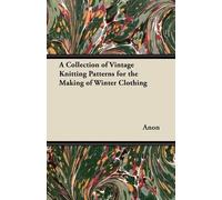 Anon A Collection of Vintage Knitting Patterns for the Making of Win (Tascabile)