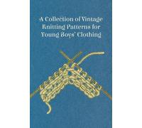 Anon A Collection of Vintage Knitting Patterns for Young Boys' Cloth (Tascabile)