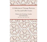 Anon A Collection of Vintage Patterns for Tea and Coffee Cosies; Pat (Tascabile)