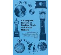 Anon. A Complete History of English Clock and Watch Makers - Includi (Tascabile)
