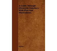 Anon. A Guide Through Glasnevin Cemetery. With Plan And Illustration (Tascabile)