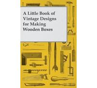 Anon A Little Book of Vintage Designs for Making Wooden Boxes (Tascabile)