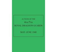 Anon Actions of the 4th/7th Royal Dragoon Guards, May-June 1940 (Tascabile)