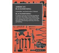 Anon American Blacksmithing, Toolsmiths' and Steelworkers' Manual - (Tascabile)