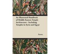Anon. An Illustrated Handbook of Middle Eastern Temple Architecture (Tascabile)