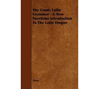 Anon Anon The Comic Latin Grammar - A New Facetious Introduction To (Tascabile)
