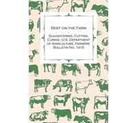 Anon Beef on the Farm - Slaughtering, Cutting, Curing - U.S. Departm (Tascabile)