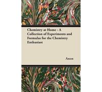 Anon Chemistry at Home - A Collection of Experiments and Formulas fo (Tascabile)