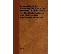Anon Conversations On Chemistry - In Which The Elements Of That Scie (Tascabile)