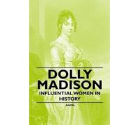 Anon. Dolly Madison - Influential Women in History (Tascabile)