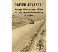 Anon 'DRIVER ADVANCE ' Being A Short Account Of The 2nd Lothians An (Tascabile)