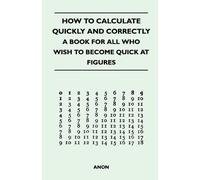 Anon How to Calculate Quickly and Correctly - A Book for All Who Wis (Tascabile)