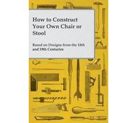 Anon How to Construct Your Own Chair or Stool Based on Designs from (Tascabile)