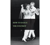 Anon. How To Dance The Foxtrot (Tascabile)