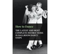 anon. How To Dance - The Latest And Most Complete Instructions In Ba (Tascabile)