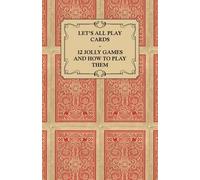 Anon. Let's All Play Cards - 12 Jolly Games and How to Play Them (Tascabile)