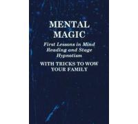 Anon Mental Magic - First Lessons in Mind Reading and Stage Hypnotis (Tascabile)