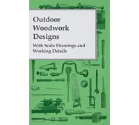 Anon Outdoor Woodwork Designs - With Scale Drawings and Working Deta (Tascabile)