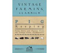 Anon Pig Keeping - Some Facts and Figures From the College Farm, Auc (Tascabile)