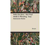 Anon Police Jiu-Jitsu - Also Vital Holds in Wrestling - Easy Instruc (Tascabile)