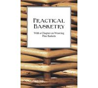Anon. Practical Basketry - With a Chapter on Weaving Pine Baskets (Tascabile)