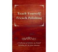 Anon. Teach Yourself French Polishing - A Collection of Articles on (Tascabile)