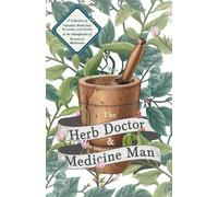Anon The Herb Doctor and Medicine Man - A Collection of Valuable Med (Tascabile)