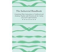 Anon. The Industrial Handbook - Containing Plain Instructions in Nee (Tascabile)