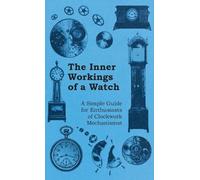 Anon The Inner Workings of a Watch - A Simple Guide for Enthu (Copertina rigida)