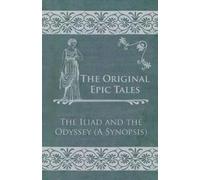 Anon. The Original Epic Tales - The Iliad and the Odyssey (Tascabile)