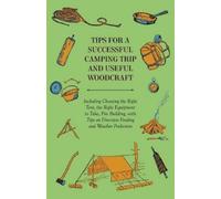 Anon. Tips for a Successful Camping Trip and Useful Woodcraft - Incl (Tascabile)
