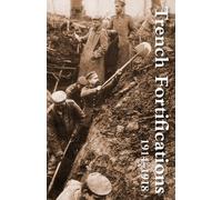 Anon Trench Fortifications 1914-1918. a Reference Manual (Tascabile)