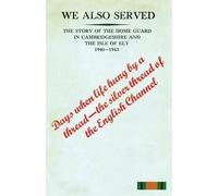 Anon "WE ALSO SERVED"The Story of the Home Guard in Cambridgeshire a (Tascabile)