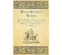 Anon. Welsh Without Worry - An Easy and Helpful Guide for All Who Wi (Tascabile)