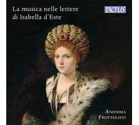 La Musica Nelle Lettere Di Isabella D'este - Anonima Frottolisti (Audio Cd)