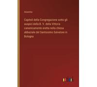 Anonimo Capitoli della Congregazione sotto gli auspici della B. V. d (Tascabile)