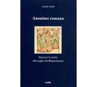 Anonimo romano. Scrivere la storia alle soglie del Rinascimento