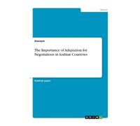 Anonym The Importance of Adaptation for Negotiations in Arabian Coun (Tascabile)